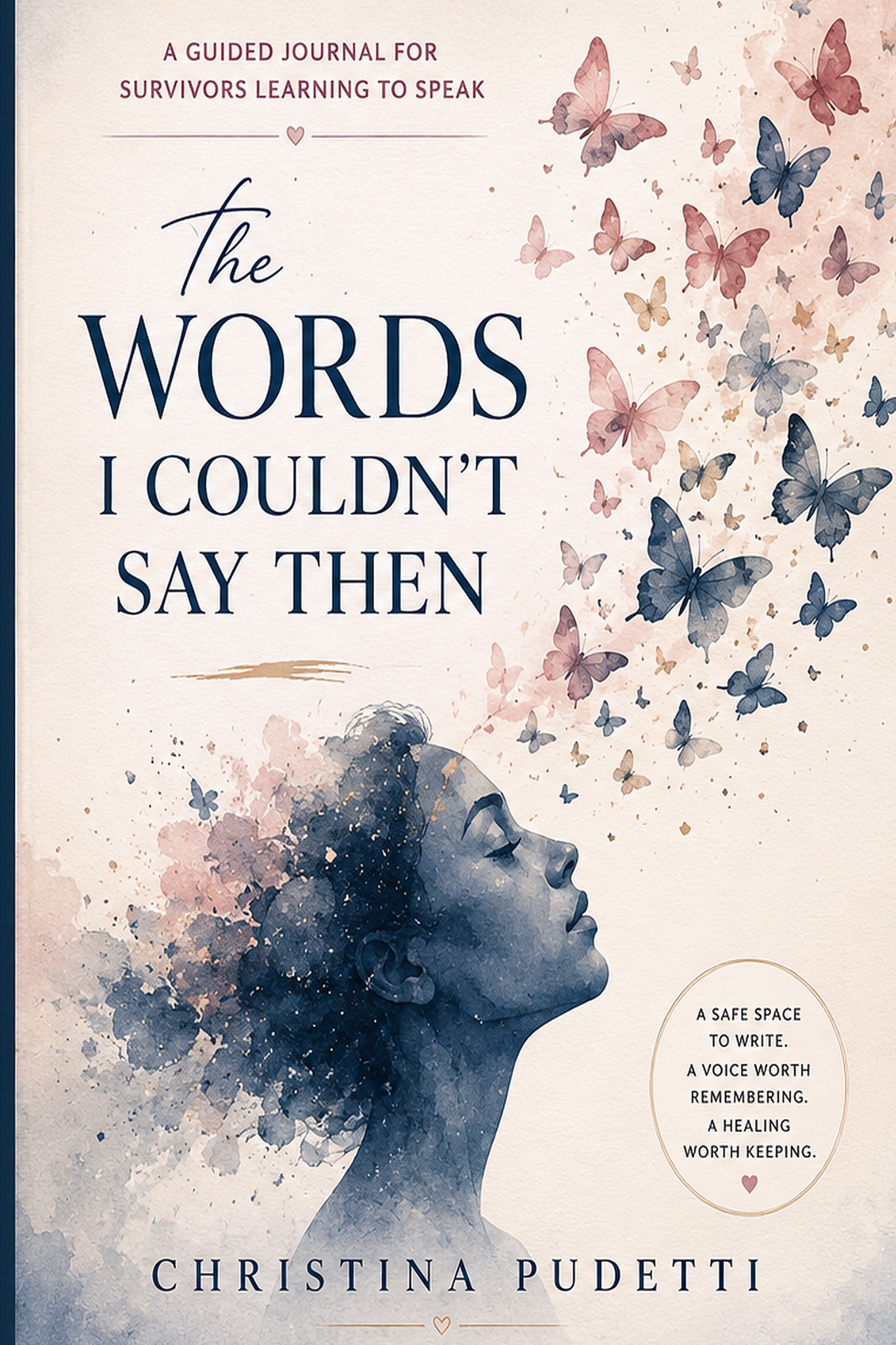 The Words I Couldn’t Say Then: A Guided Journal for Survivors Learning to Speak by Christina Pudetti